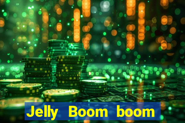 Jelly Boom boom jelly up